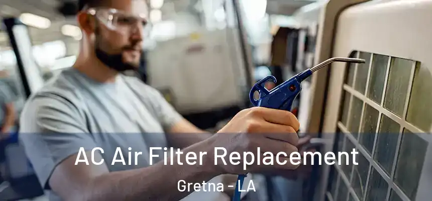  AC Air Filter Replacement Gretna - LA