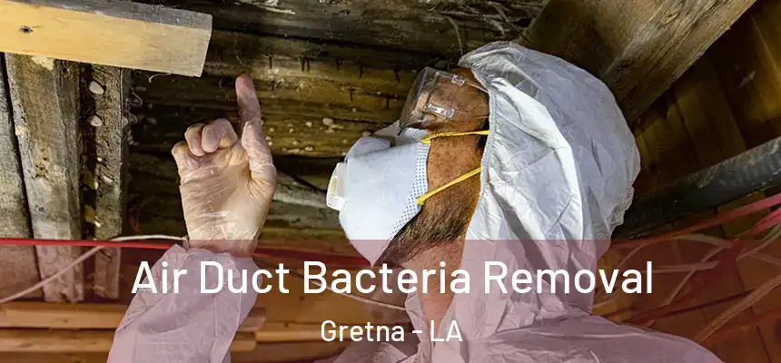  Air Duct Bacteria Removal Gretna - LA