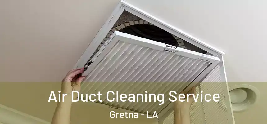 Air Duct Cleaning Service Gretna - LA