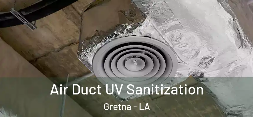  Air Duct UV Sanitization Gretna - LA