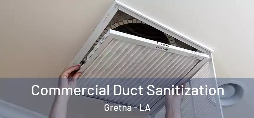  Commercial Duct Sanitization Gretna - LA