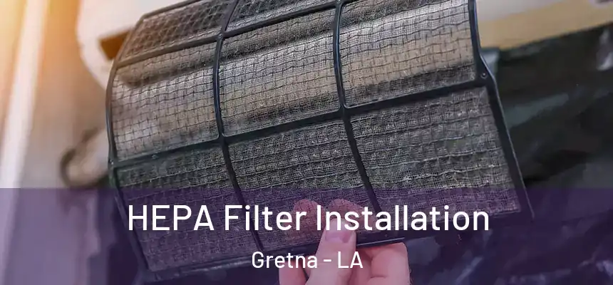  HEPA Filter Installation Gretna - LA