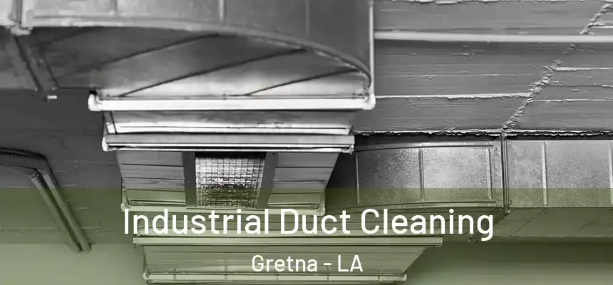  Industrial Duct Cleaning Gretna - LA