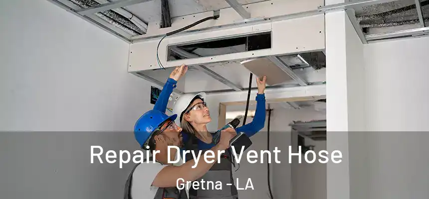  Repair Dryer Vent Hose Gretna - LA